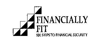 FINANCIALLY FIT SIX STEPS TO FINANCIAL SECURITY