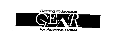 G.E.A.R. GETTING EDUCATED FOR ASTHMA RELIEF