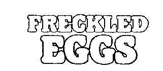 FRECKLED EGGS