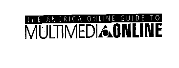 THE AMERICA ONLINE GUIDE TO MULTIMEDIA ONLINE