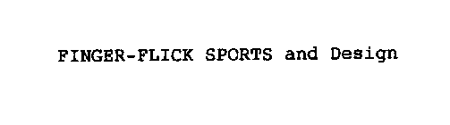 FINGER-FLICK SPORTS AND DESIGN