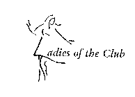 LADIES OF THE CLUB