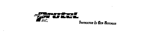 PROTEL INC. INNOVATION IS OUR BUSINESS