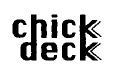 CHICK DECK