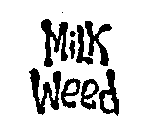 MILK WEED