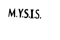 M.Y.S.I.S.