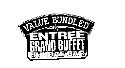 VALUE BUNDLED ENTREE GRAND BUFFET SUNDAE BAR