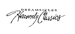 DREAMSICLES HEAVENLY CLASSICS