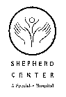 SHEPHERD CENTER A SPECIALTY HOSPITAL