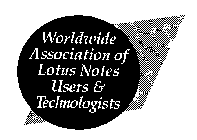 WORLDWIDE ASSOCIATION OF LOTUS NOTES USERS & TECHNOLOGISTS