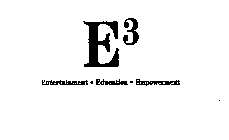 E3 ENTERTAINMENT - EDUCATION - EMPOWERMENT
