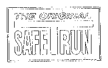 THE ORIGINAL SAFE T RUN