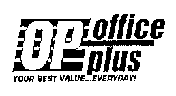 OP OFFICE PLUS YOUR BEST VALUE...EVERYDAY!