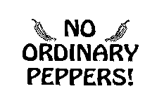 NO ORDINARY PEPPERS!