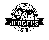 JERGEL'S WHERE GOOD FOOD AND GREAT PEOPLE MEET SINCE 1984