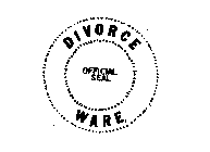 DIVORCE WARE OFFICIAL SEAL