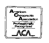 AMERICAN CHIROPRACTIC ASSOCIATION PROFESSIONALLY RECOGNIZED ACA