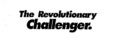 THE REVOLUTIONARY CHALLENGER.