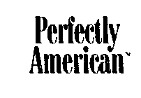 PERFECTLY AMERICAN