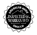 AMERICAN HOME SHIELD INSPECTED & WARRANTED