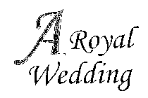 A ROYAL WEDDING