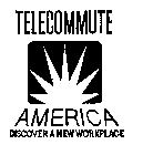 TELECOMMUTE AMERICA DISCOVER A NEW WORKPLACE