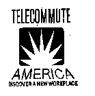 TELECOMMUTE AMERICA DISCOVER A NEW WORKPLACE