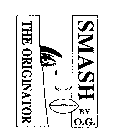 SMASH BY O.G. THE ORIGINATOR