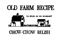 OLD FARM RECIPE AS GOOD AS YOU REMEMBER CHOW-CHOW RELISH