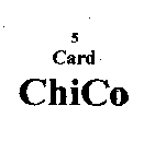 5 CARD CHICO