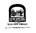 HISTORIC LYNCHBURG TENNESSEE WHISKEY THE TASTE OF TENNESSEE HILL COUNTRY WHISKEY