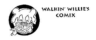 WALKIN' WILLIE'S COMIX