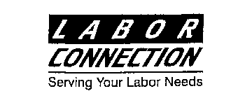 LABOR CONNECTION SERVING YOUR LABOR NEEDS