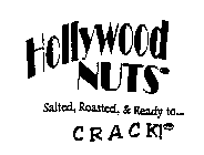 HOLLYWOOD NUTS SALTED, ROASTED, & READYTO... CRACK!