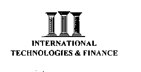 INTERNATIONAL TECHNOLOGIES & FINANCE