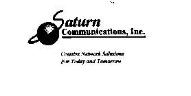 SATURN COMMUNICATIONS, INC. CREATIVE NETWORK SOLUTIONS FOR TODAY AND TOMORROW