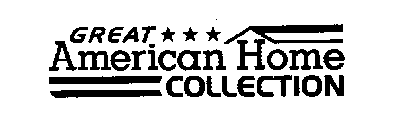 GREAT AMERICAN HOME COLLECTION