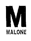 M MALONE