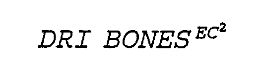 DRI BONES EC2