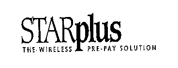 STARPLUS THE WIRELESS PRE-PAY SOLUTION
