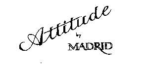 ATTITUDE BY MADRID