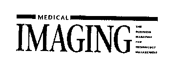 MEDICAL IMAGING THE BUSINESS MAGAZINE FOR TECHNOLOGY MANAGEMENT
