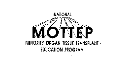 NATIONAL MOTTEP MINORITY ORGAN TISSUE TRANSPLANT EDUCATION PROGRAM