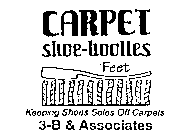 CARPET SHOE-BOOTIES FEET KEEPING SHOES SOLES OFF CARPETS 3-B & ASSOCIATES
