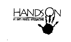 HANDS ON AT TAPE HOUSE INTERACTIVE
