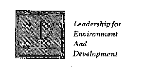 LEADERSHIP FOR ENVIRONMENT AND DEVELOPMENT