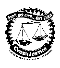 DON'T GET MAD... GET EVEN CYBERJUSTICE A WORLD WHERE EVERYBODY GETS WHAT THEY DESERVE