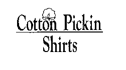 COTTON PICKIN SHIRTS