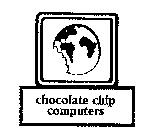 CHOCOLATE CHIP COMPUTERS