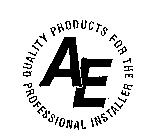 AE QUALITY PRODUCTS FOR THE PROFESSIONAL INSTALLER